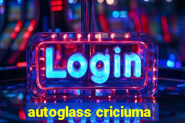 autoglass criciuma